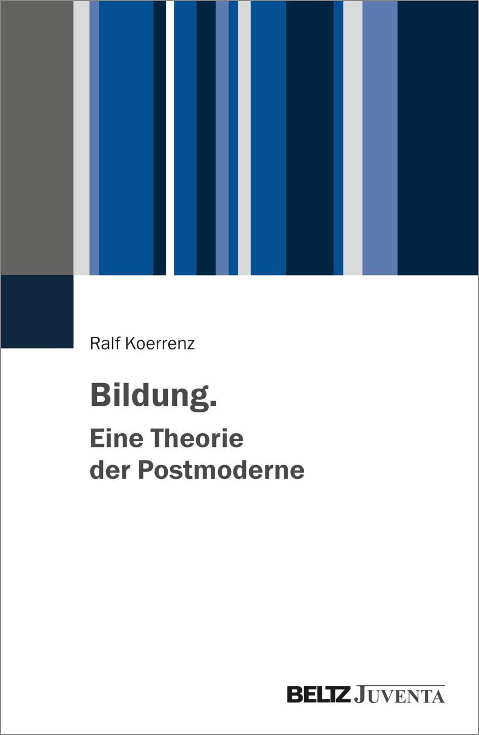 Cover: 9783779967019 | Bildung. Eine Theorie der Postmoderne | Ralf Koerrenz | Taschenbuch