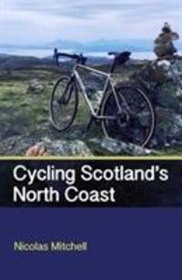 Cover: 9781785004711 | Cycling Scotland's North Coast | Nicolas Mitchell | Taschenbuch | 2018
