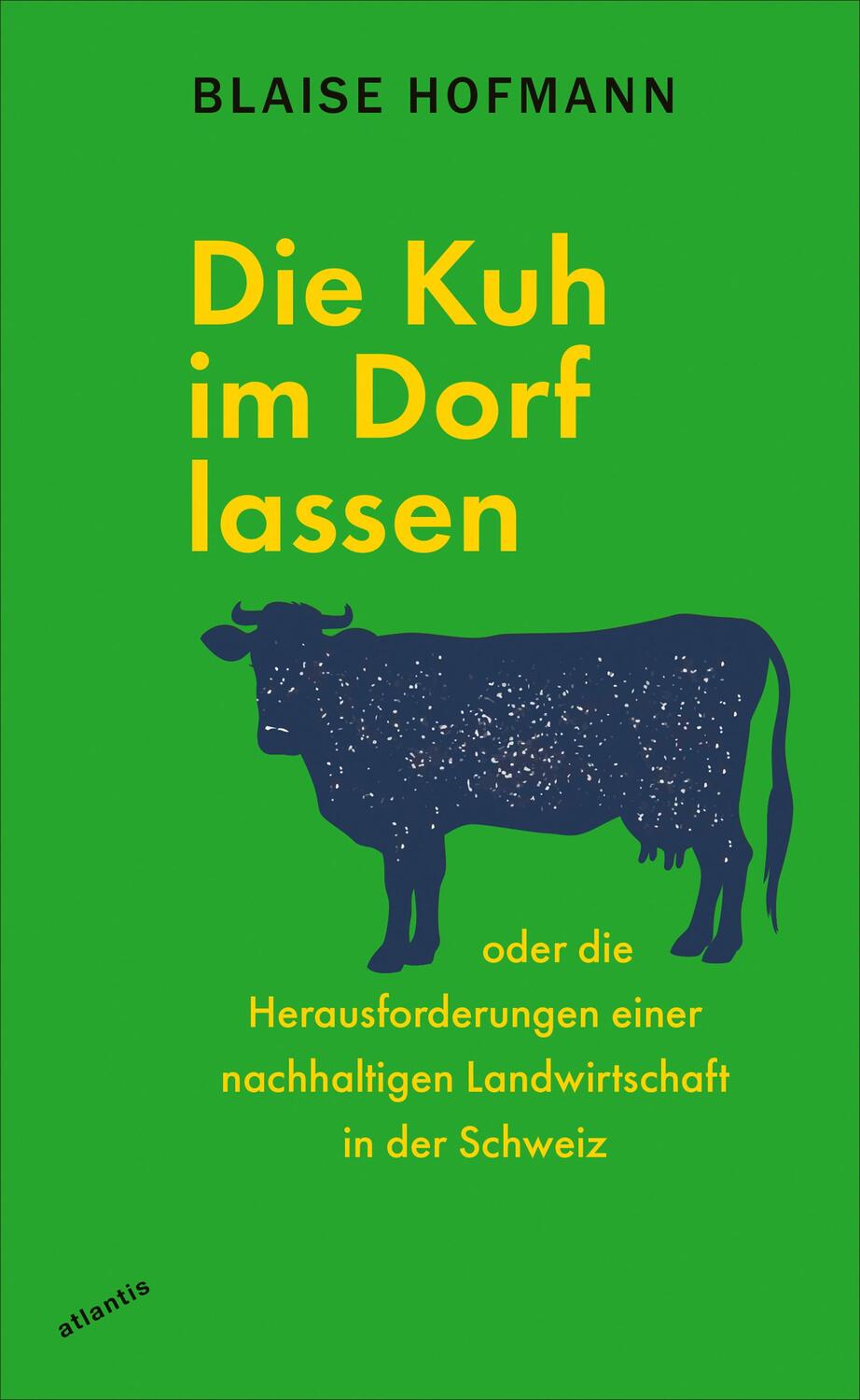 Cover: 9783715250373 | Die Kuh im Dorf lassen | Blaise Hofmann | Taschenbuch | 192 S. | 2024