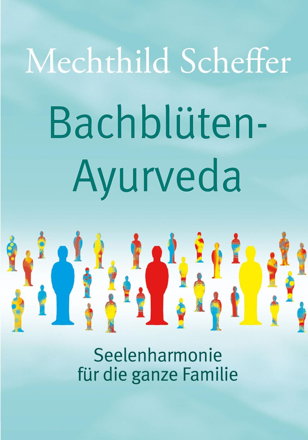 Cover: 9783962294502 | Bachblüten Ayurveda | Seelenharmonie für die ganze Familie | Scheffer