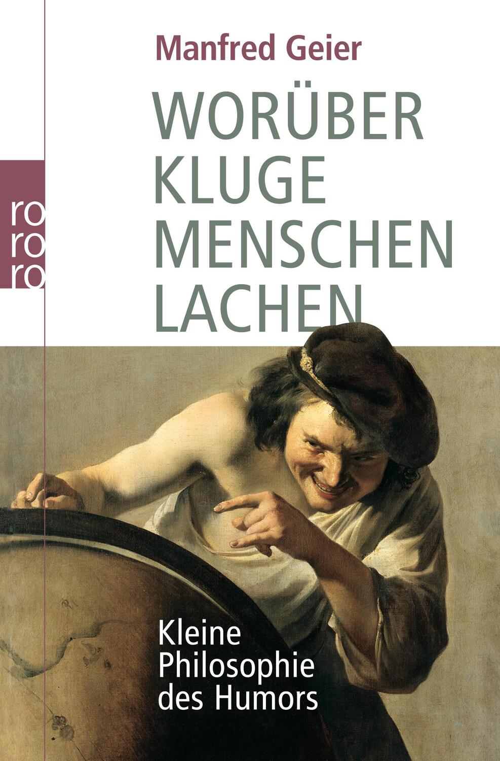 Cover: 9783499621178 | Worüber kluge Menschen lachen | Kleine Philosophie des Humors | Geier