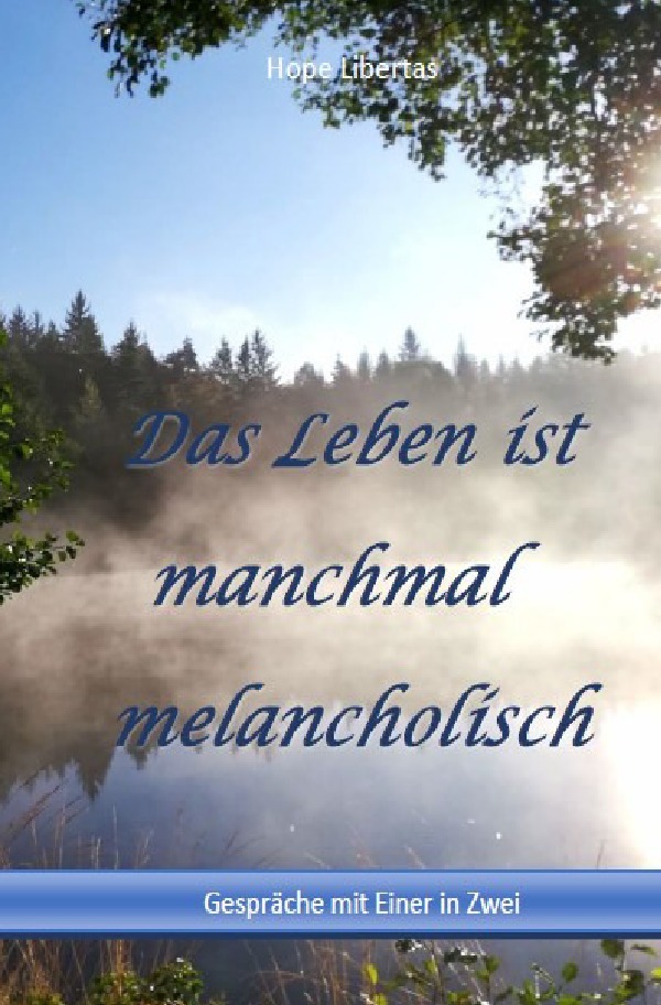 Cover: 9783753127729 | Das Leben ist manchmal melancholisch.... | Gespräche mit Einer in Zwei