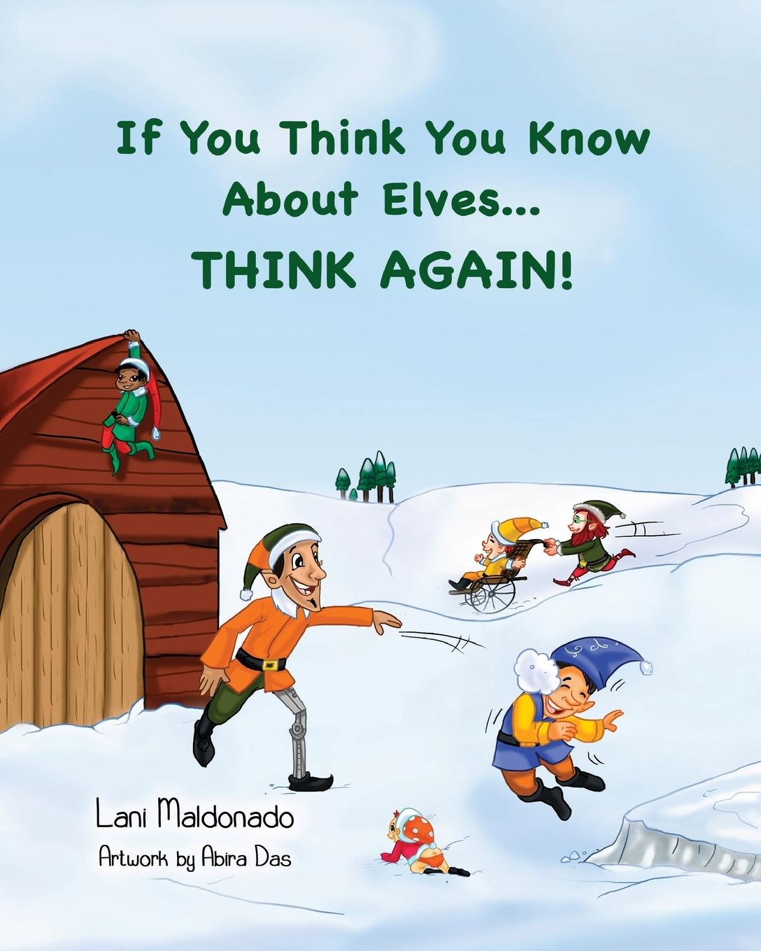 Cover: 9780990556602 | If You Think You Know About Elves...THINK AGAIN! | Lani Maldonado