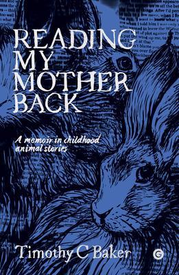 Cover: 9781913380472 | Reading My Mother Back | A Memoir in Childhood Animal Stories | Baker