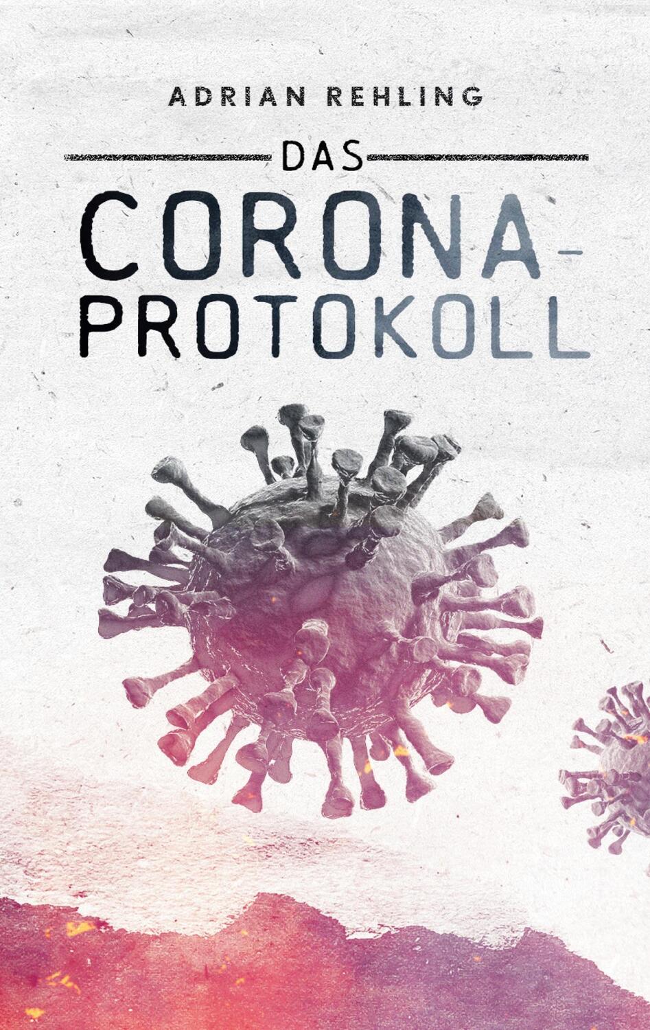 Cover: 9783734728907 | Das Corona-Protokoll | Adrian Rehling | Taschenbuch | Paperback | 2023