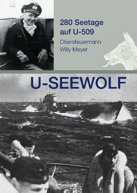 Cover: 9783732339167 | U-SEEWOLF, 280 Seetage auf U-509 | Obersteuermann Willy Meyer | Meyer