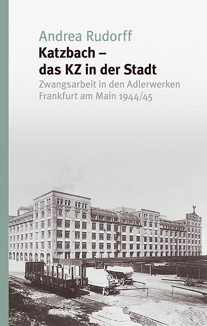 Cover: 9783835339538 | Katzbach - das KZ in der Stadt | Andrea Rudorff | Buch | 368 S. | 2021
