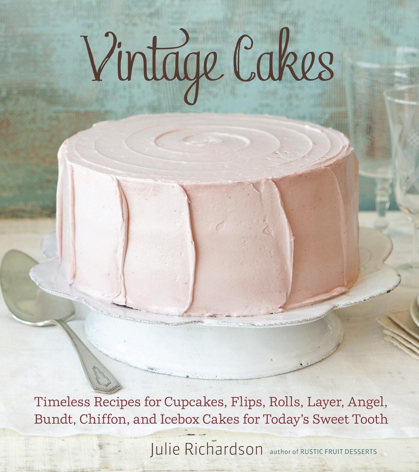 Cover: 9781607741022 | Vintage Cakes: Timeless Recipes for Cupcakes, Flips, Rolls, Layer,...