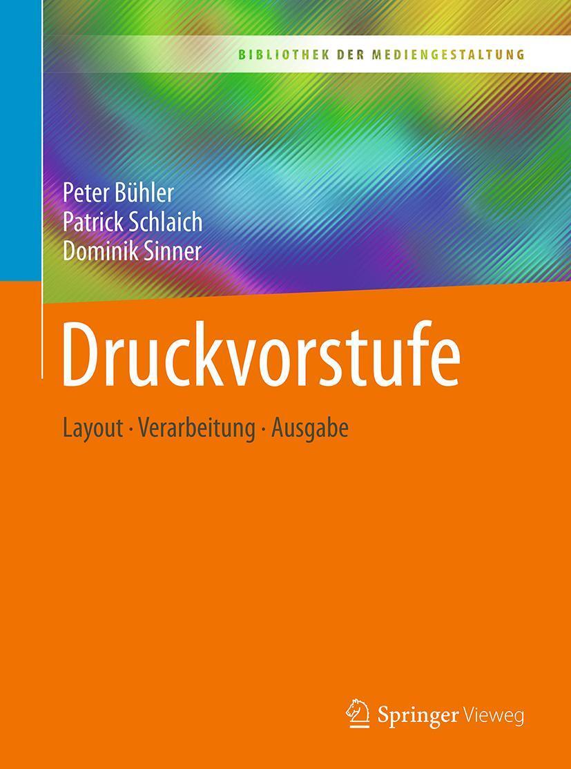 Cover: 9783662546123 | Druckvorstufe | Layout - Verarbeitung - Ausgabe | Peter Bühler (u. a.)
