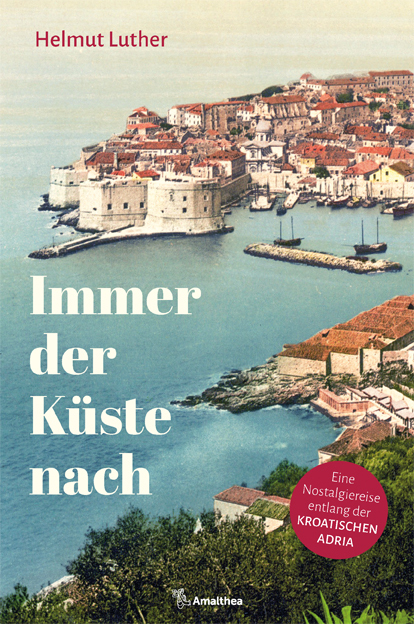 Cover: 9783990502020 | Immer der Küste nach | Helmut Luther | Buch | 272 S. | Deutsch | 2022