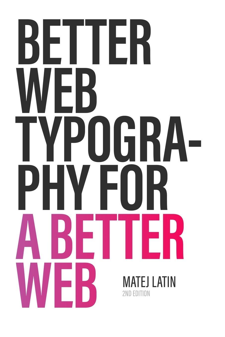 Cover: 9780464213680 | Better Web Typography for a Better Web (Second Edition) | Matej Latin
