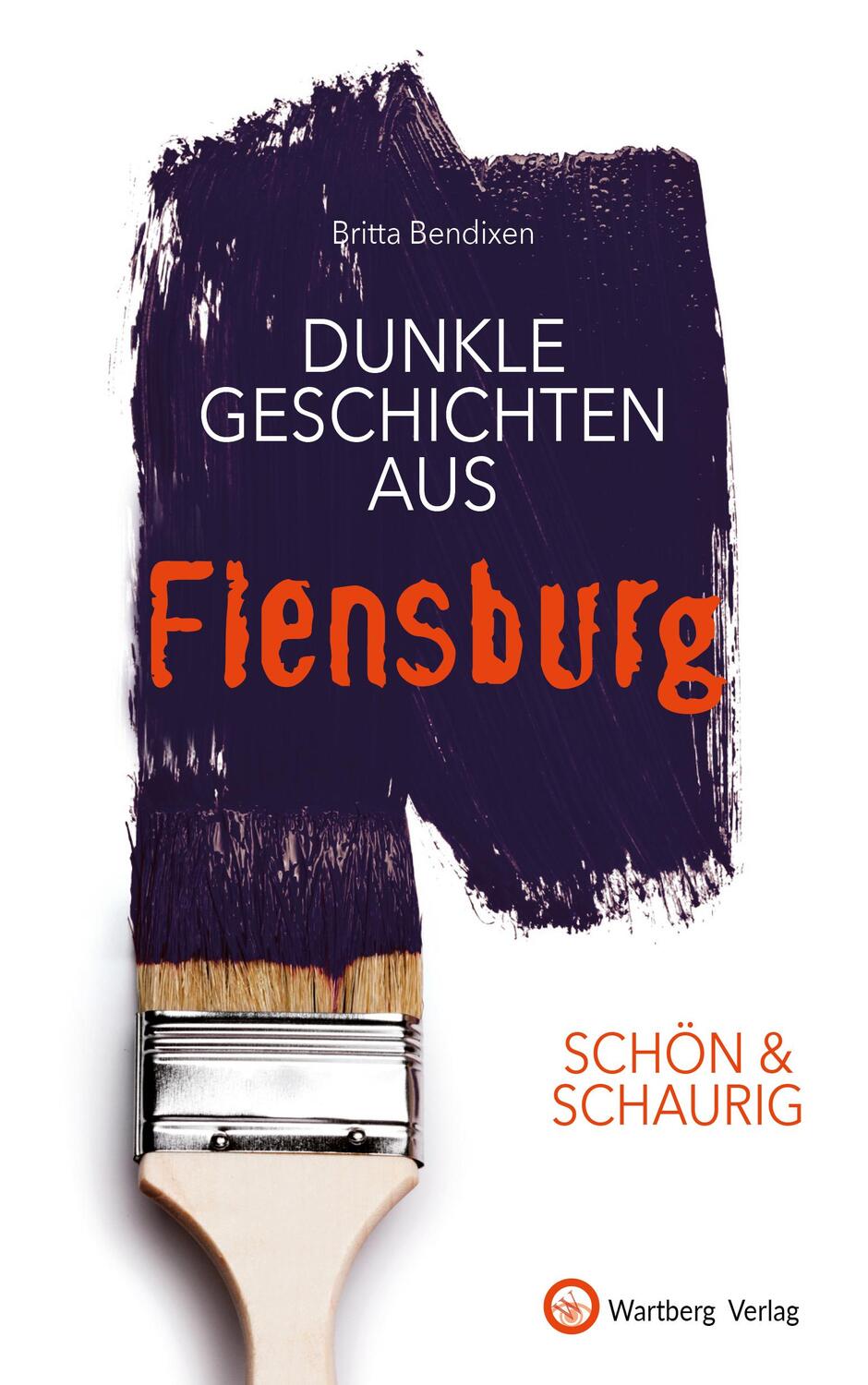 Cover: 9783831332694 | SCHÖN & SCHAURIG - Dunkle Geschichten aus Flensburg | Britta Bendixen