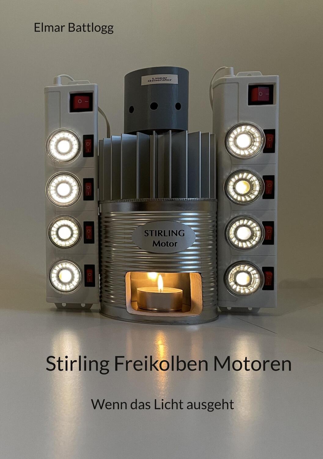 Cover: 9783755783251 | Stirling Freikolben Motoren | Wenn das Licht ausgeht. DE | Battlogg