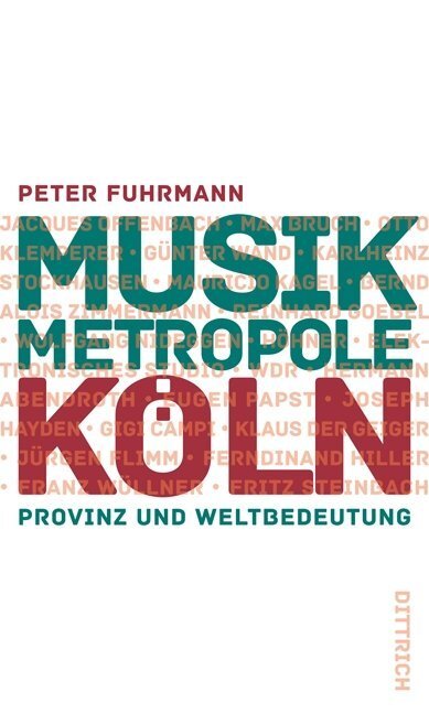 Cover: 9783943941128 | Musikmetropole Köln | Provinz und Weltbedeutung | Peter Fuhrmann