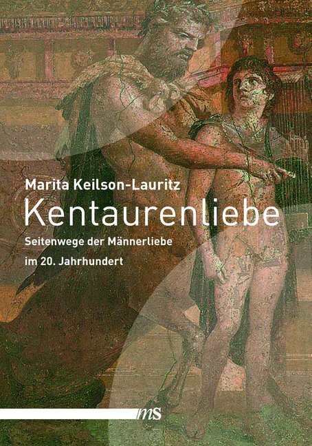 Cover: 9783863001384 | Kentaurenliebe | Seitenwege der Männerliebe im 20. Jahrhundert | Buch