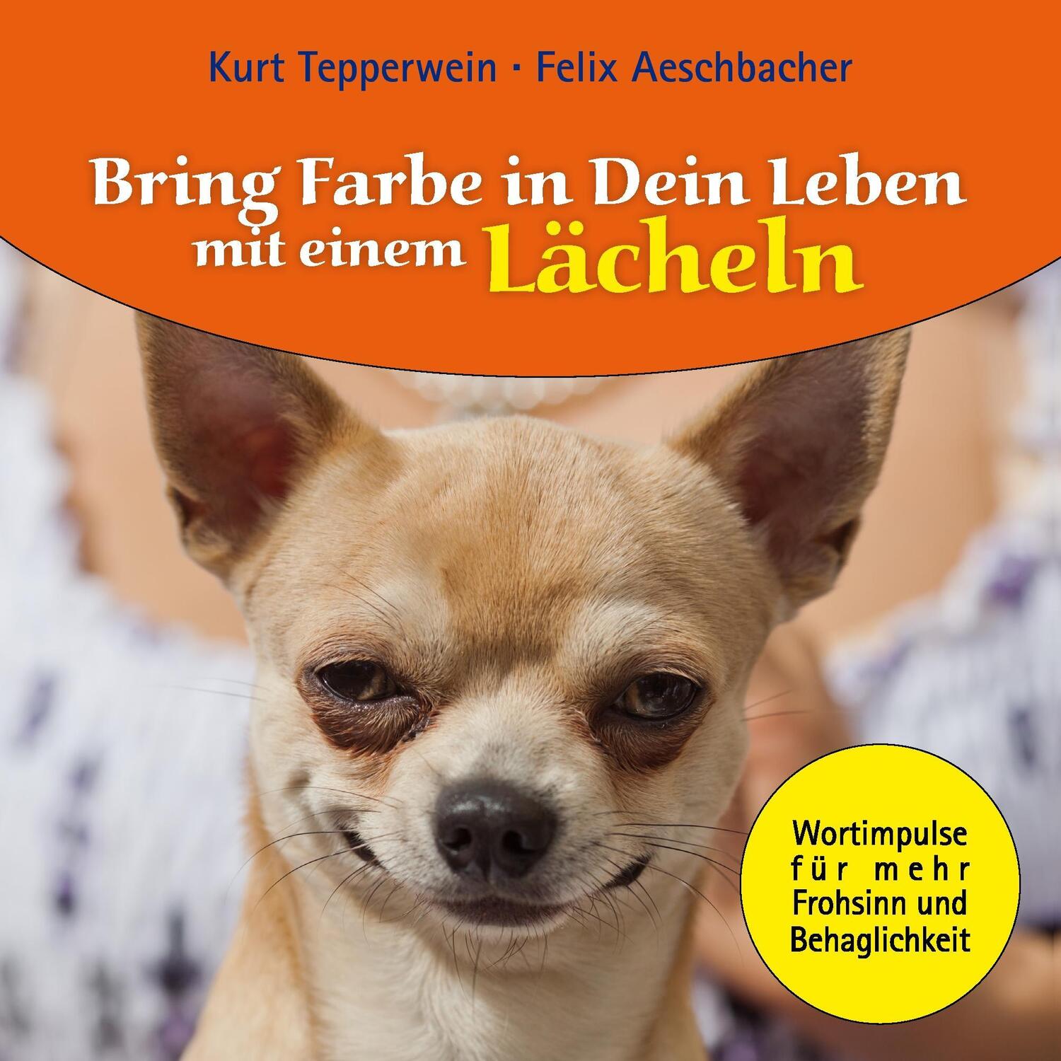 Cover: 9783732291588 | Bring Farbe in Dein Leben mit einem Lächeln | Aeschbacher (u. a.)