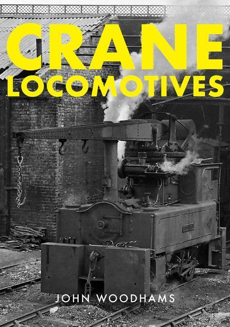 Cover: 9781398109919 | Crane Locomotives | John Woodhams | Taschenbuch | Englisch | 2022