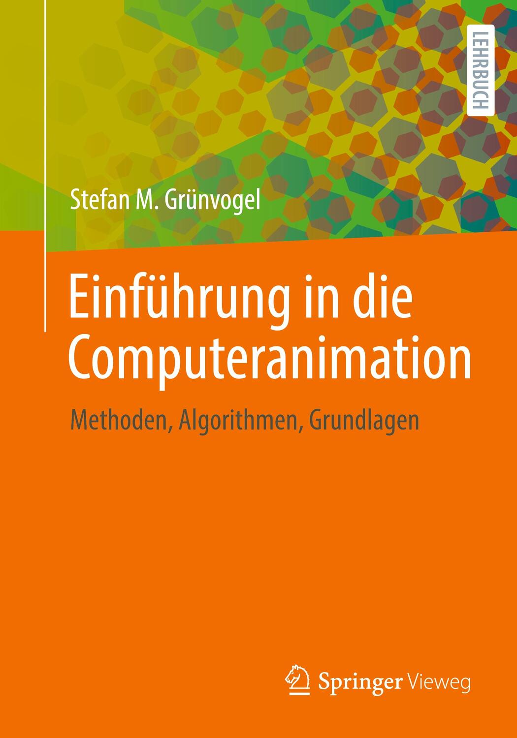 Cover: 9783658419882 | Einführung in die Computeranimation | Stefan M. Grünvogel | Buch | xv