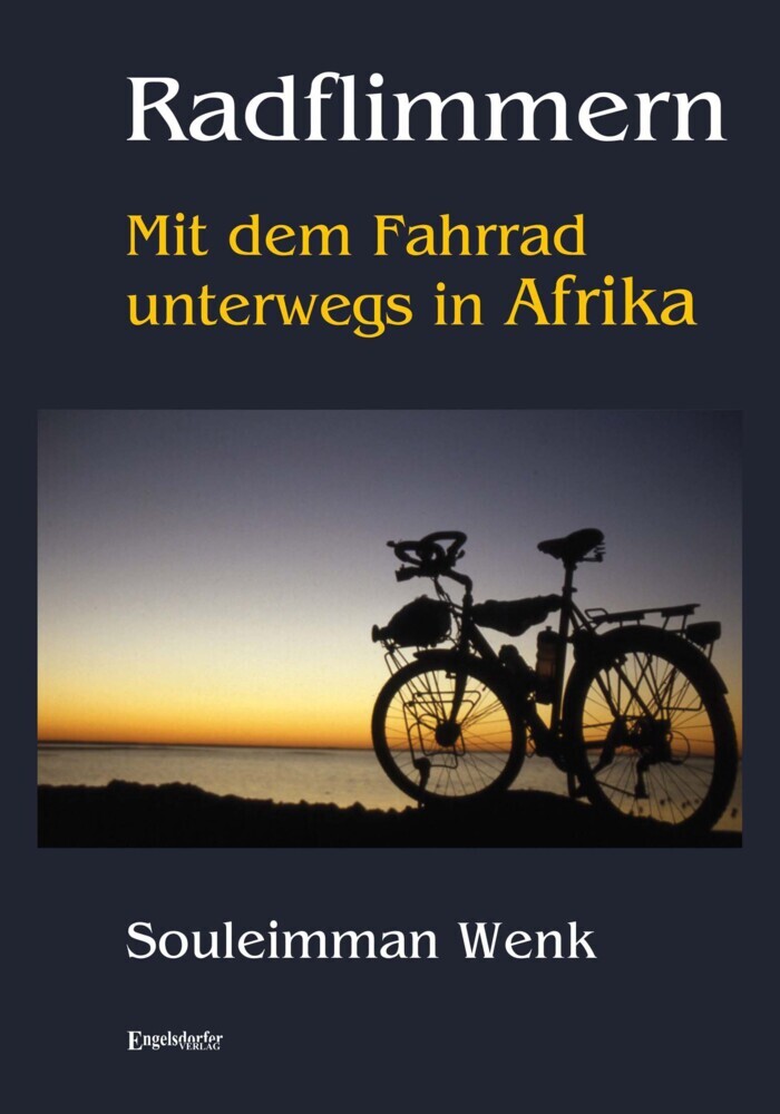 Cover: 9783969406281 | Radflimmern - Mit dem Fahrrad unterwegs in Afrika | Souleimman Wenk