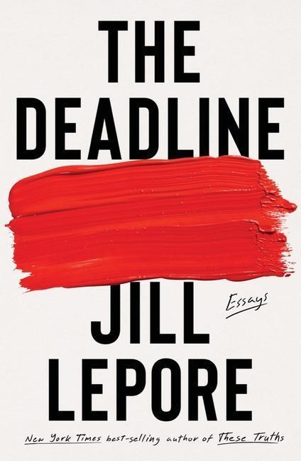 Cover: 9781631496127 | The Deadline: Essays | Jill Lepore | Buch | Gebunden | Englisch | 2023