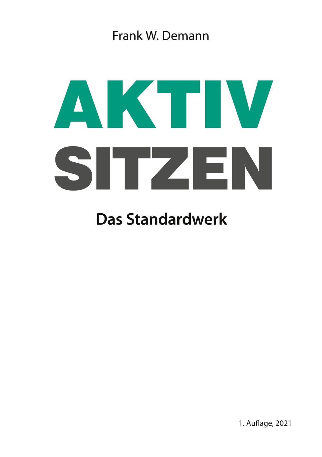 Cover: 9783753496252 | Aktiv Sitzen | Das Standardwerk | Frank W. Demann | Taschenbuch | 2021