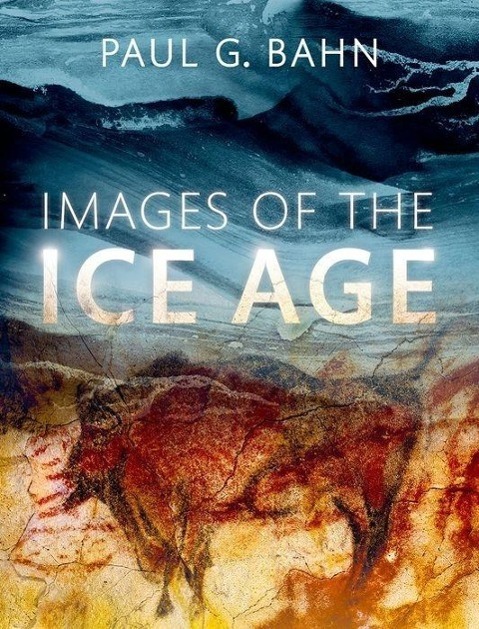 Cover: 9780199686001 | Images of the Ice Age | Paul G. Bahn | Buch | Englisch | 2016