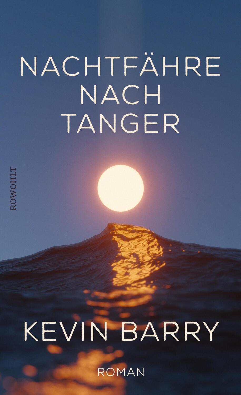 Cover: 9783498001704 | Nachtfähre nach Tanger | Kevin Barry | Buch | Deutsch | 2022 | Rowohlt