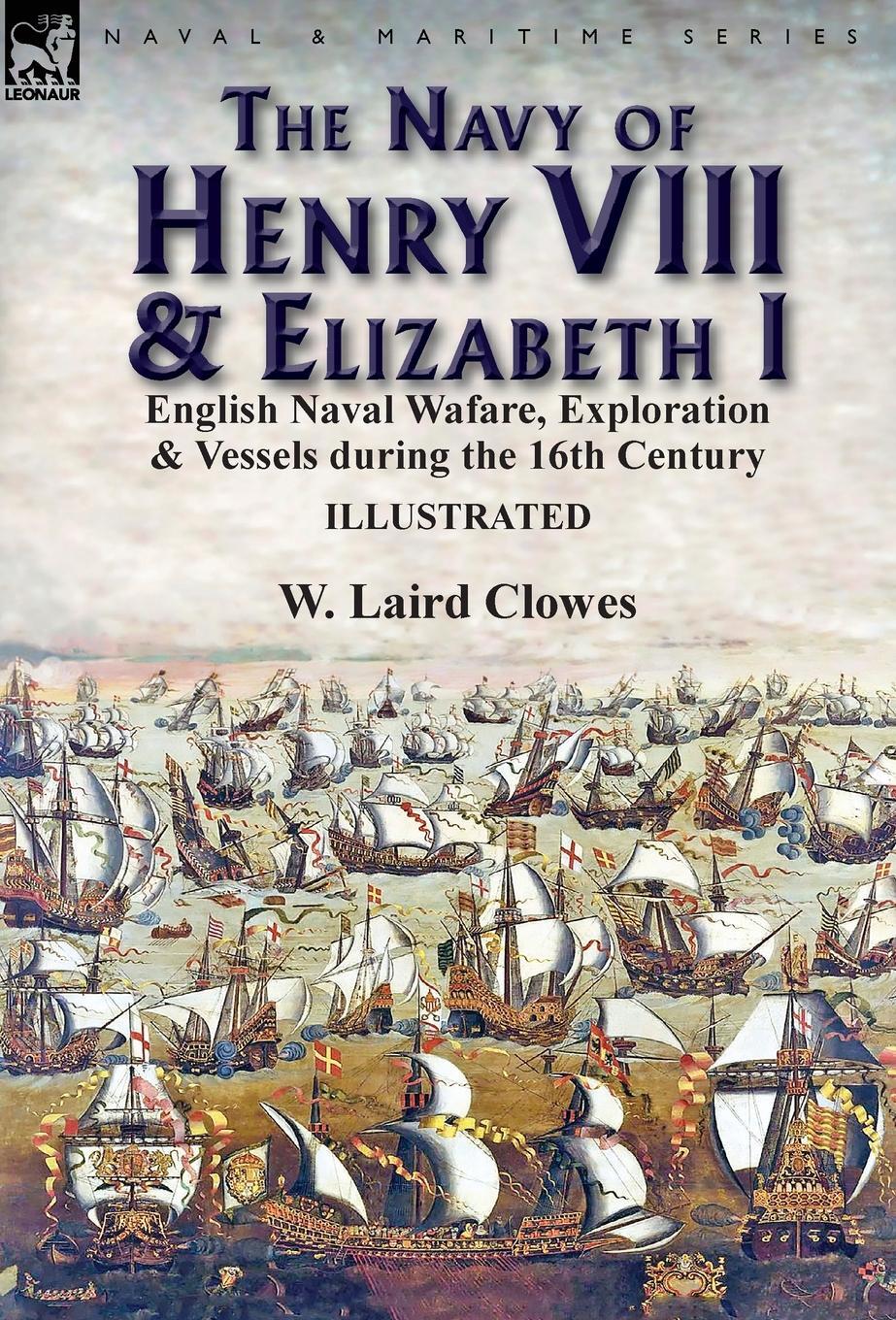 Cover: 9781782826767 | The Navy of Henry VIII &amp; Elizabeth I | W. Laird Clowes | Buch | 2017