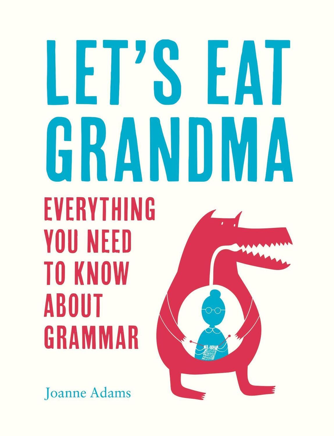 Cover: 9781786850119 | Let's Eat Grandma | Everything You Need to Know About Grammar | Adams