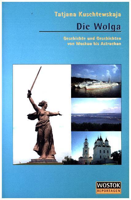 Cover: 9783932916489 | Die Wolga | Geschichte und Geschichten von Moskau bis Astrachan | Buch