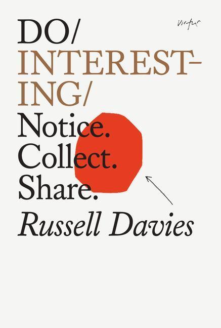 Cover: 9781914168208 | Do Interesting | Notice. Collect. Share. | Russell Davies | Buch