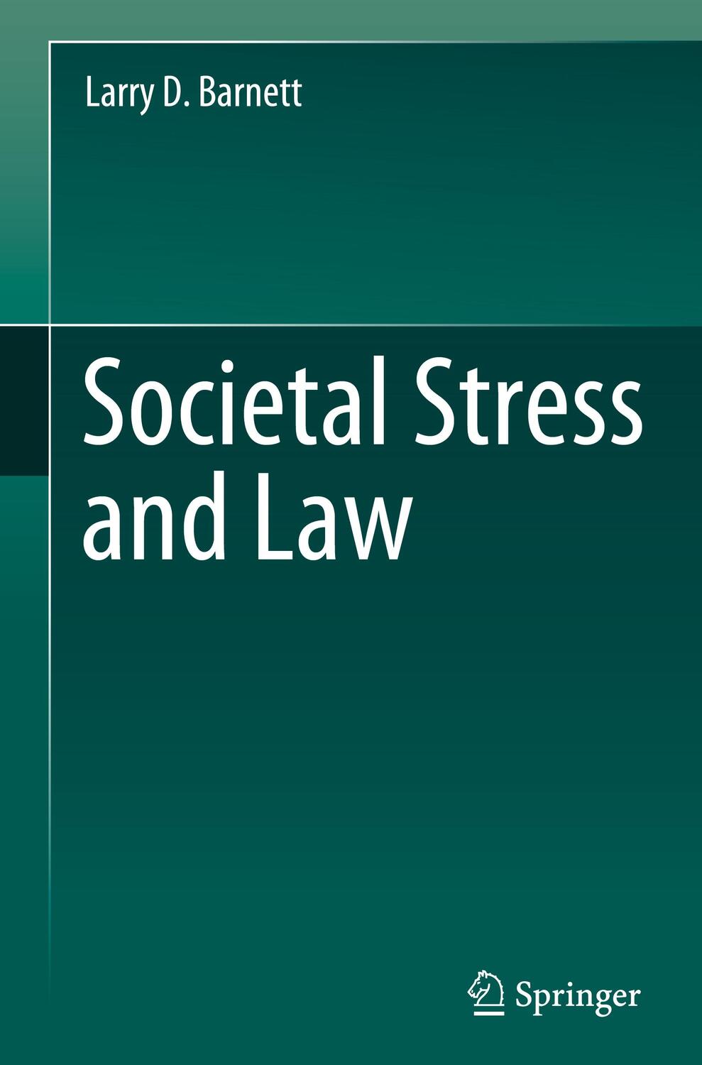 Cover: 9783031308741 | Societal Stress and Law | Larry D. Barnett | Buch | Englisch | 2023