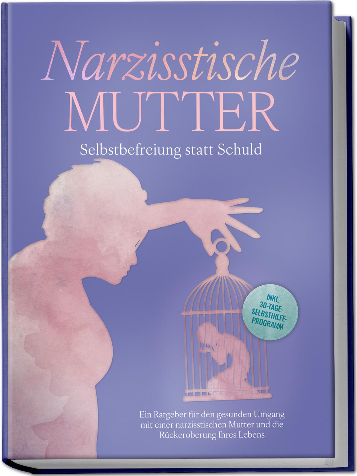 Cover: 9783989100503 | Narzisstische Mutter: Selbstbefreiung statt Schuld - Ein Ratgeber...