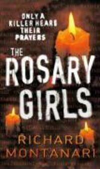 Cover: 9780099486886 | The Rosary Girls | (Byrne &amp; Balzano 1) | Richard Montanari | Buch