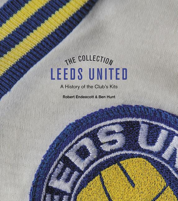 Cover: 9781785319792 | The Leeds United Collection | A History of the Club's Kits | Buch