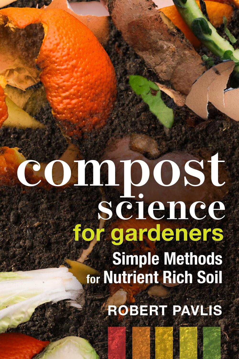 Cover: 9780865719767 | Compost Science for Gardeners: Simple Methods for Nutrient-Rich Soil