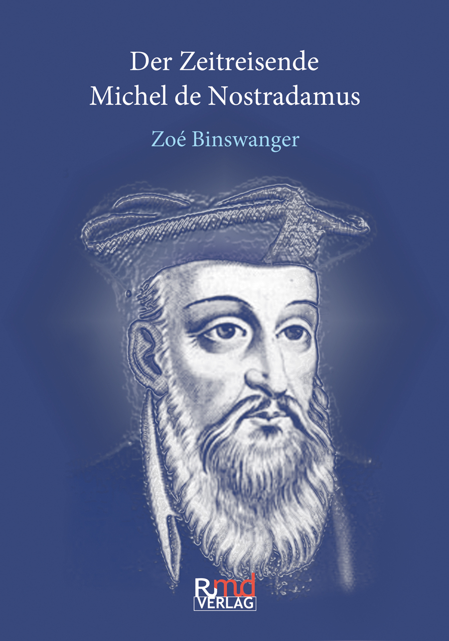 Cover: 9783981721843 | Der Zeitreisende Michel de Nostradamus | Zoé Binswanger | Taschenbuch