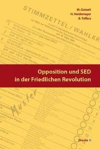 Cover: 9783770053049 | Opposition und SED in der Friedlichen Revolution | Martin Gutzeit