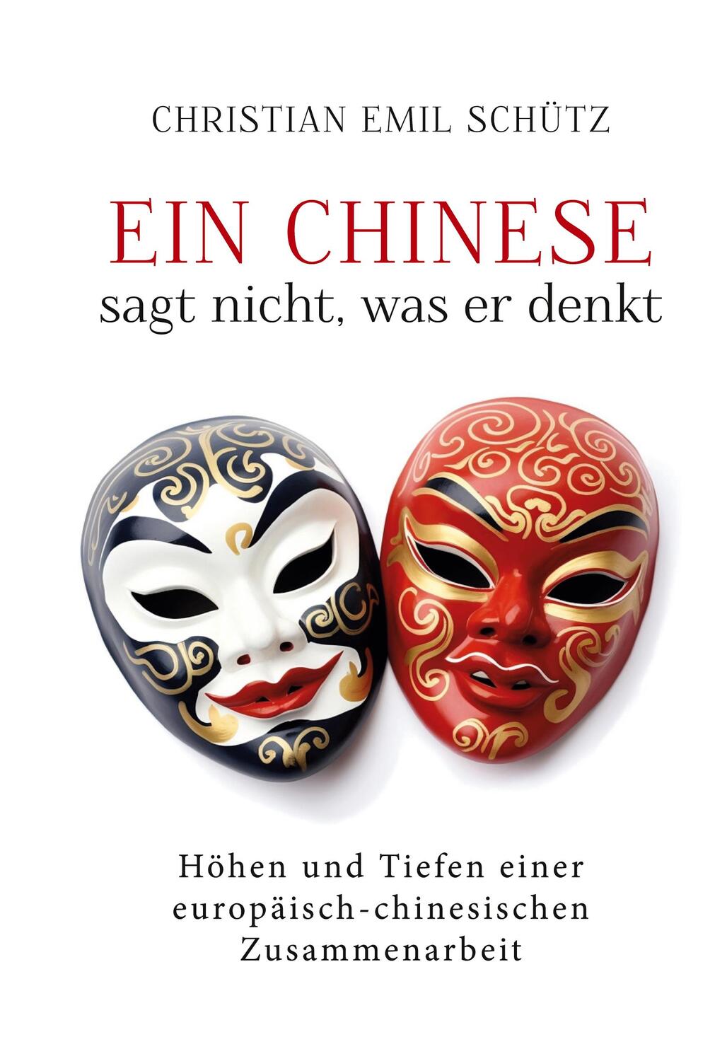 Cover: 9783757883317 | Ein Chinese sagt nicht, was er denkt | Christian Emil Schütz | Buch