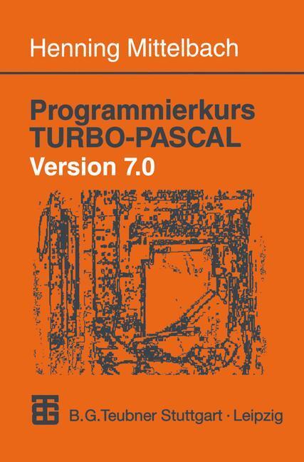 Cover: 9783519129868 | Programmierkurs TURBO-PASCAL Version 7.0 | Henning Mittelbach | Buch