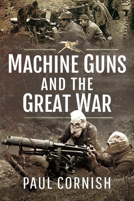 Cover: 9781399014519 | Machine-Guns and the Great War | Cornish, Paul | Taschenbuch | 2021