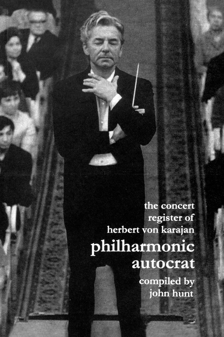 Cover: 9781901395099 | Concert Register of Herbert Von Karajan. Philharmonic Autocrat 2....