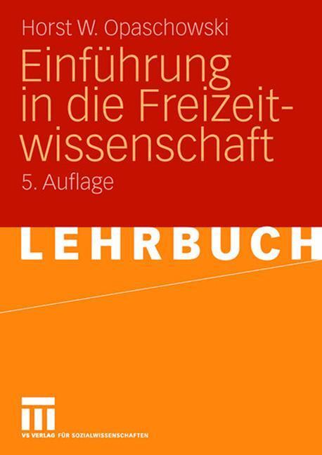Cover: 9783531161693 | Einführung in die Freizeitwissenschaft | Horst W. Opaschowski | Buch