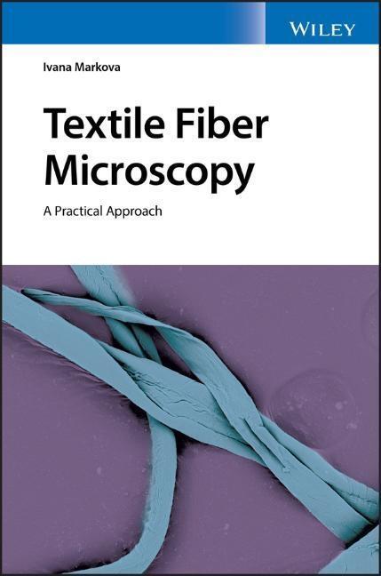 Cover: 9781119320050 | Textile Fiber Microscopy | A Practical Approach | Ivana Markova | Buch