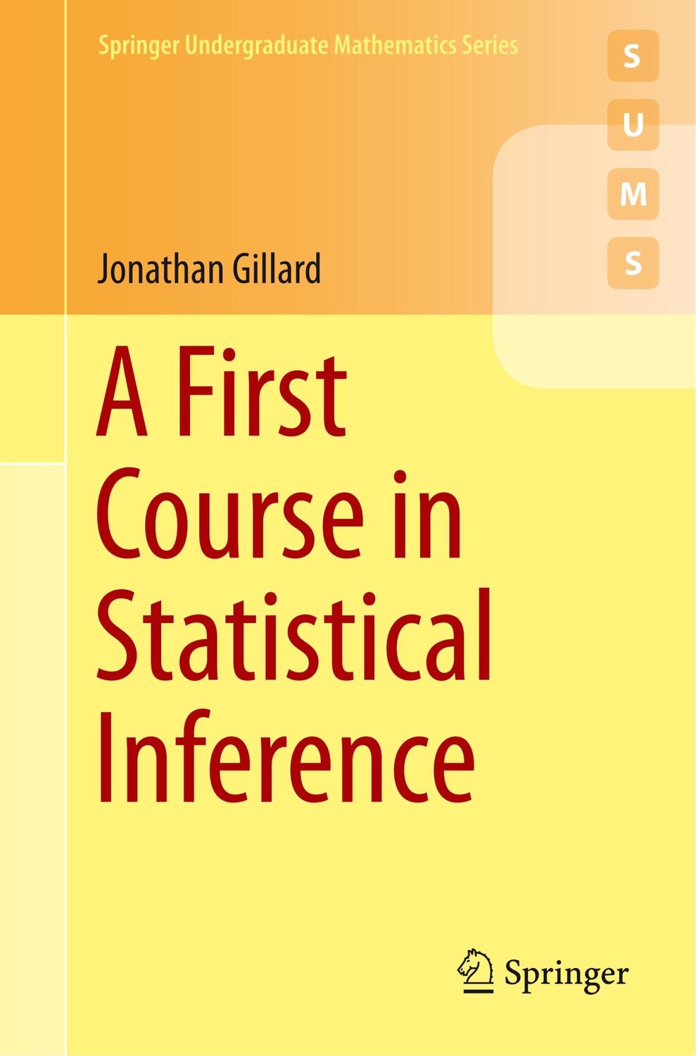 Cover: 9783030395605 | A First Course in Statistical Inference | Jonathan Gillard | Buch | x