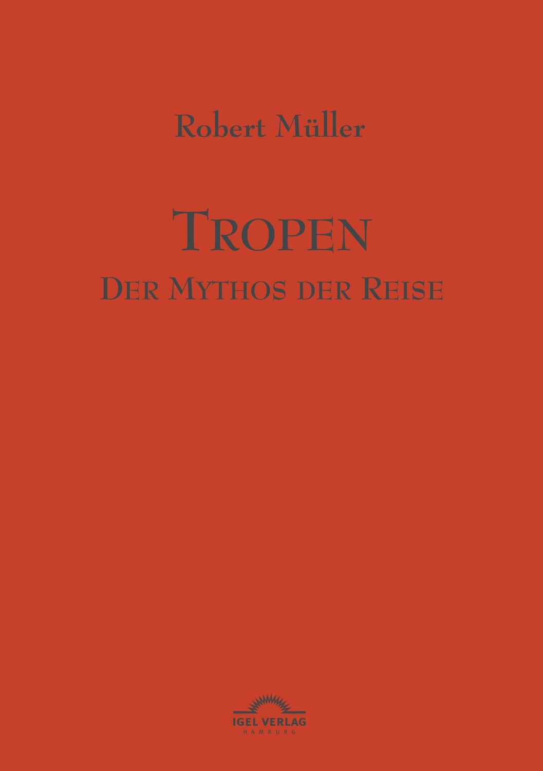 Cover: 9783896212405 | Tropen. Der Mythos der Reise | Werke Band 1 | Günter Helmes (u. a.)