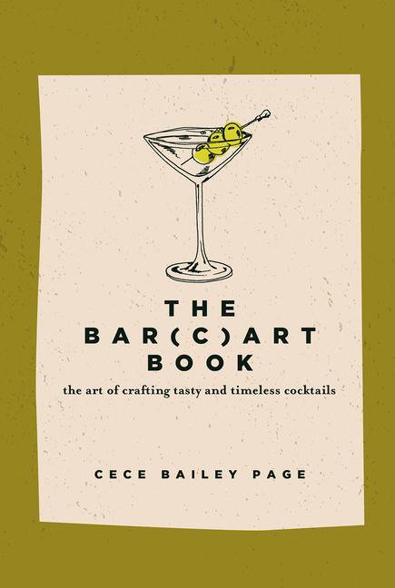 Cover: 9780764368721 | The Bar(c)Art Book | The Art of Crafting Tasty and Timeless Cocktails