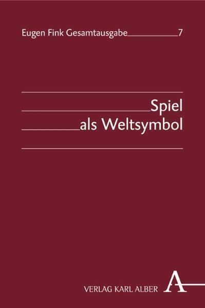 Cover: 9783495463154 | Eugen Fink Gesamtausgabe / Spiel als Weltsymbol | Eugen Fink | Buch