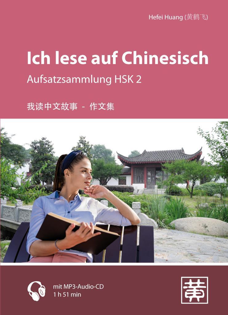 Cover: 9783940497758 | Ich lese auf Chinesisch | Aufsatzsammlung HSK 2 | Hefei Huang | Buch