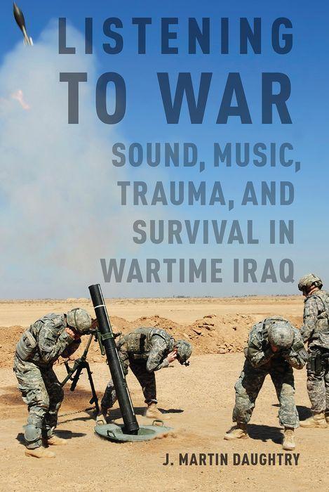 Cover: 9780190887834 | Listening to War | Sound, Music, Trauma, and Survival in Wartime Iraq